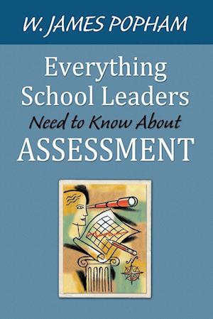 Everything School Leaders Need to Know About Assessment