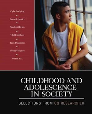 Childhood and Adolescence in Society : Selections From CQ Researcher