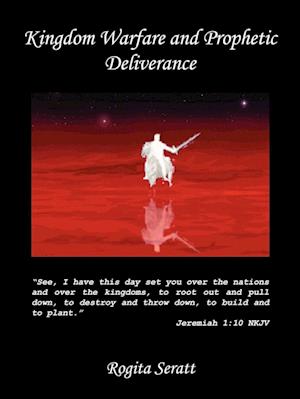 Kingdom Warfare and Prophetic Deliverance