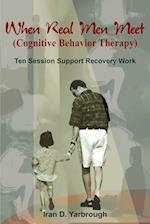 When Real Men Meet (Cognitive Behavior Therapy)