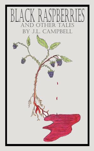 BLACK RASPBERRIES AND OTHER TALES BY J.L. CAMPBELL