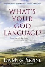 What's Your God Language?: Connecting with God Through Your Unique Spiritual Temperament