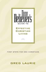 New Believer's Guide to Effective Christian Living