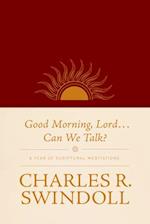 Good Morning, Lord . . . Can We Talk?