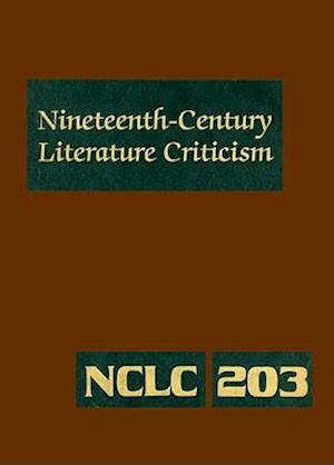 Nineteenth-Century Literature Criticism, Volume 203