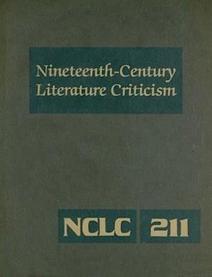 Nineteenth-Century Literature Criticism, Volume 211