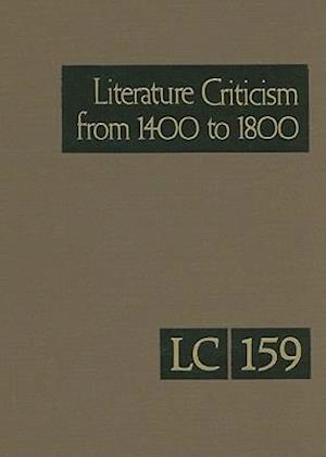 Literature Criticism from 1400 to 1800, Volume 159