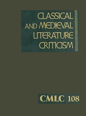 Classical and Medieval Literature Criticism, Volume 108