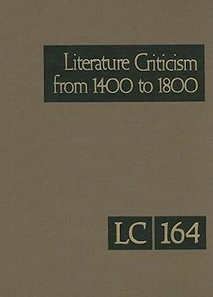 Literature Criticism from 1400 to 1800, Volume 164