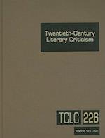 Twentieth-Century Literary Criticism, Volume 226