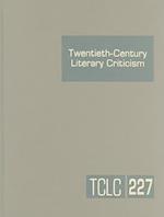 Twentieth-Century Literary Criticism, Volume 227