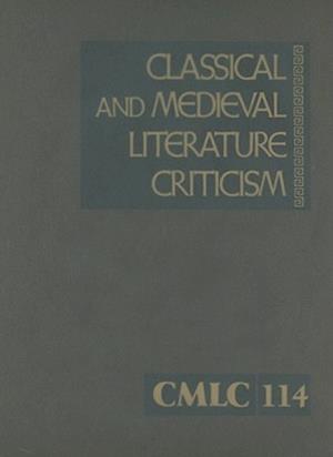 Classical and Medieval Literature Criticism, Volume 114