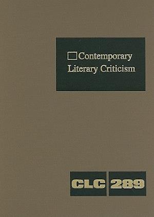 Contemporary Literary Criticism, Volume 289