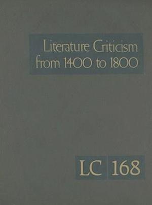 Literature Criticism from 1400 to 1800, Volume 168