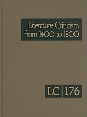 Literature Criticism from 1400 to 1800, Volume 176