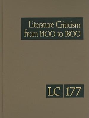 Literature Criticism from 1400 to 1800, Volume 177