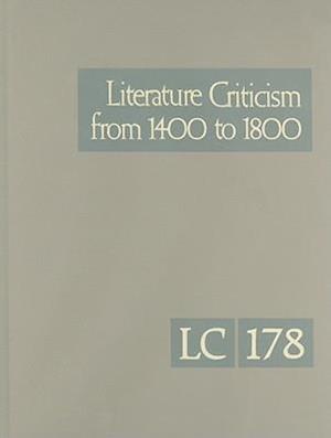 Literature Criticism from 1400 to 1800, Volume 178