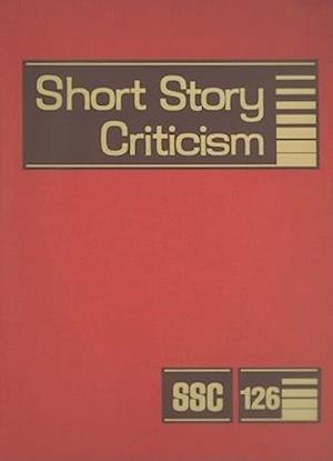 Short Story Criticism, Volume 126