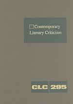 Contemporary Literary Criticism, Volume 295