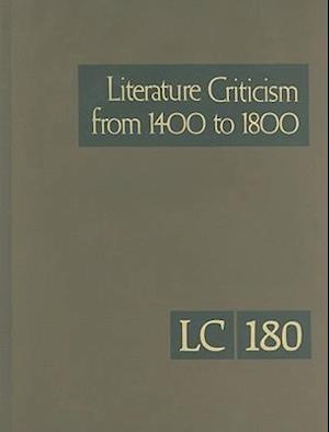 Literature Criticism from 1400 to 1800, Volume 180