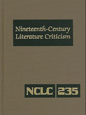 Nineteenth-Century Literature Criticism, Volume 235