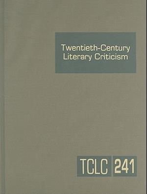 Twentieth-Century Literary Criticism, Volume 241