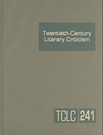 Twentieth-Century Literary Criticism, Volume 241