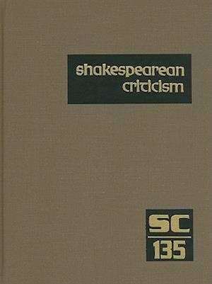 Shakespearean Criticism, Volume 135