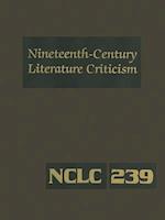 Nineteenth-Century Literature Criticism, Volume 239