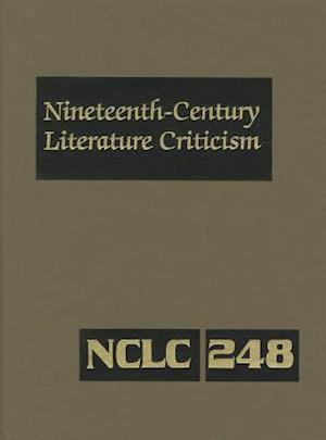 Nineteenth-Century Literature Criticism, Volume 248