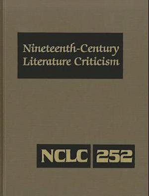 Nineteenth-Century Literature Criticism, Volume 252