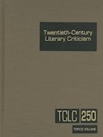 Twentieth-Century Literary Criticism, Volume 250