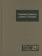 Twentieth-Century Literary Criticism, Volume 251