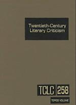 Twentieth-Century Literary Criticism, Volume 258