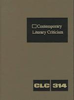 Contemporary Literary Criticism, Volume 314