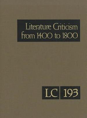 Literature Criticism from 1400 to 1800, Volume 193