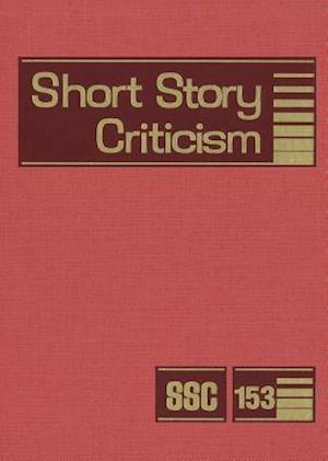 Short Story Criticism, Volume 153