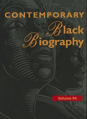 Contemporary Black Biography, Volume 94
