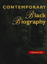 Contemporary Black Biography, Volume 104