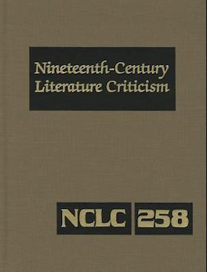 Nineteenth-Century Literature Criticism, Volume 258