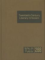 Twentieth-Century Literary Criticism, Volume 288