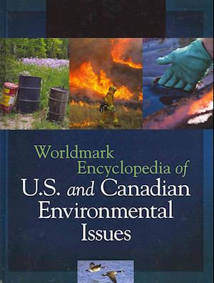 Worldmark Encyclopedia of U.S. and Canadian Environmental Issues