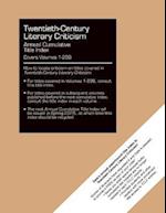 Twentieth-Century Literary Criticism Annual Cumulative Title Index
