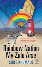 Rainbow Nation My Zulu Arse