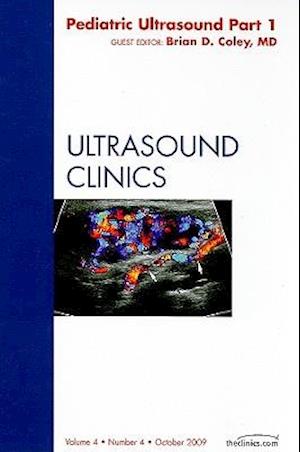 Pediatric Ultrasound Part 1, An Issue of Ultrasound Clinics