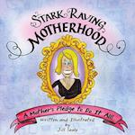 Stark Raving Motherhood