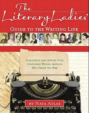 The Literary Ladies' Guide to the Writing Life