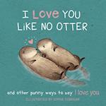 I Love You Like No Otter