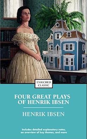 Four Great Plays of Henrik Ibsen: Enriched Classic