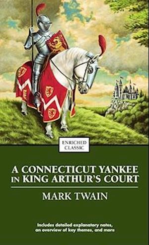 A Connecticut Yankee In King Arthur's Court: Enriched Classic